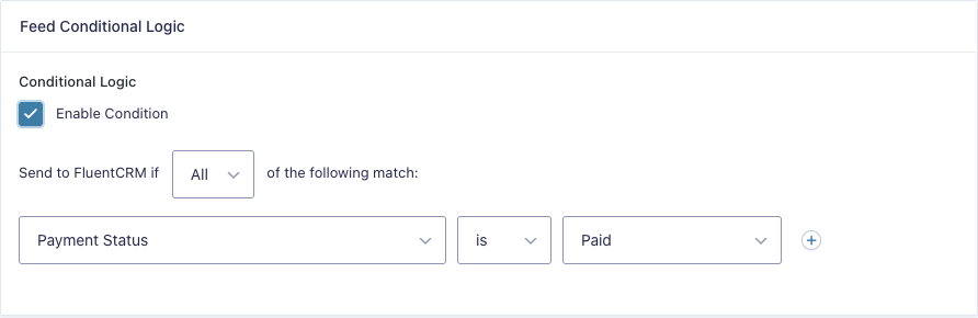 FluentCRM feed conditional logic: Send to FluentCRM if Payment Status is Paid